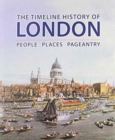 Timeline History of London : People Places Pageantry - Book