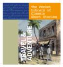Travel & Adventure : The Pocket Library of Classic Short Stories - Book