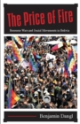 The Price of Fire : Resource Wars and Social Movements in Bolivia - eBook