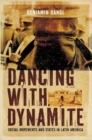 Dancing with Dynamite : Social Movements and States in Latin America - eBook