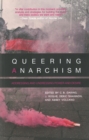 Queering Anarchism : Essays on Gender, Power and Desire - Book