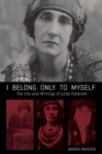 I Belong Only to Myself : The Life and Writings of Leda Rafanelli - eBook
