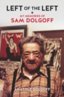 Left Of The Left : My Memories of Sam Dolgoff - Book