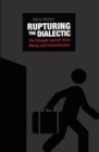 Rupturing The Dialectic : The Struggle Against Work, Money, and Financialization - Book
