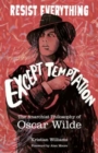 Resist Everything Except Temptation : The Anarchist Philosophy of Oscar Wilde - Book
