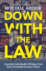 Down with the Law : Anarchist Individualist Writings from Early Twentieth-Century France - eBook