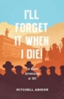 I'll Forget It When I Die! : The Bisbee Deportation of 1917 - Book
