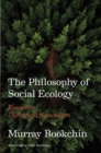 The Philosophy of Social Ecology : Essays on Dialectical Naturalism - eBook