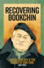 Recovering Bookchin : Social Ecology and the Crises of Our Time - eBook