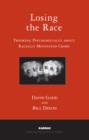 Losing the Race : Thinking Psychosocially about Racially Motivated Crime - eBook