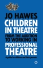 Children in Theatre: From the audition to working in professional theatre : A Guide for Children and Their Parents - eBook