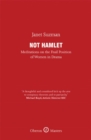 Not Hamlet : Meditations on the Frail Position of Women in Drama - eBook