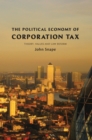 The Political Economy of Corporation Tax : Theory, Values and Law Reform - Book