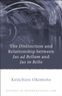 The Distinction and Relationship Between Jus Ad Bellum and Jus in Bello - Book