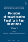Decisions of the Arbitration Panel for In Rem Restitution, Volume 3 - Book