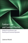 Contract Law and Contract Practice : Bridging the Gap Between Legal Reasoning and Commercial Expectation - Book