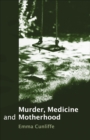 Murder, Medicine and Motherhood - Book