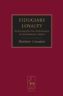 Fiduciary Loyalty : Protecting the Due Performance of Non-Fiduciary Duties - Book
