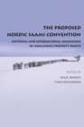 The Proposed Nordic Saami Convention : National and International Dimensions of Indigenous Property Rights - Book