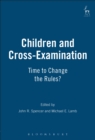 Children and Cross-Examination : Time to Change the Rules? - Book