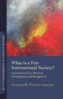 What is a Fair International Society? : International Law Between Development and Recognition - Book