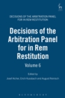Decisions of the Arbitration Panel for In Rem Restitution, Volume 6 - Book