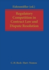 Regulatory Competition in Contract Law and Dispute Resolution - Book