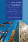 EU Law and Integration : Twenty Years of Judicial Application of EU law - Book
