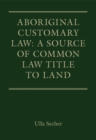 Aboriginal Customary Law: A Source of Common Law Title to Land - Book