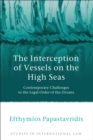 The Interception of Vessels on the High Seas : Contemporary Challenges to the Legal Order of the Oceans - Book