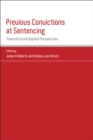 Previous Convictions at Sentencing : Theoretical and Applied Perspectives - Book