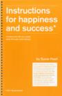 Instructions for Happiness and Success* : A Step-by-step Mind Manual for Creating the Life You Choose (*100% Guaranteed) - Book