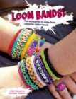 Loom Bands! : Fun Accessories to Make from Colourful Rubber Bands - Book