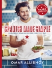 Spanish Made Simple : 100 Foolproof Spanish Recipes for Every Day - Book