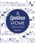 A Spotless Home : Change Your Life with Time-Saving Tidying Tips & Cleaning Cheats - eBook