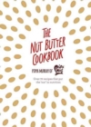 The Nut Butter Cookbook : Over 70 Recipes That Put the 'Nut' in Nutrition - Book