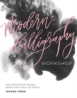 Modern Calligraphy Workshop : The Creative Art of Pen, Brush and Chalk Lettering - Book