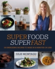 Superfoods Superfast : 100 Energizing Recipes to Make in 20 Minutes or Less - eBook
