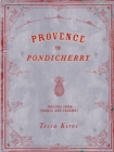 Provence to Pondicherry : Recipes from France and Faraway - eBook