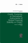 Credit, Currency or Derivatives : Instruments of Global Financial Stability or Crisis? - Book