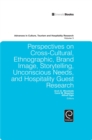 Perspectives on Cross-Cultural, Ethnographic, Brand Image, Storytelling, Unconscious Needs, and Hospitality Guest Research - eBook
