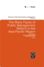 The Many Faces of Public Management Reform in the Asia-Pacific Region - Book
