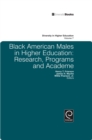 Black American Males in Higher Education : Research, Programs and Academe - Book
