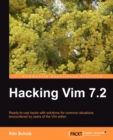 Hacking Vim 7.2 : Ready-to-use hacks with solutions for common situations encountered by users of the Vim editor - Book