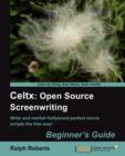 Celtx: Open Source Screenwriting Beginner's Guide - Book