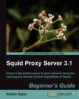 Squid Proxy Server 3.1: Beginner's Guide - Book