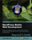 WordPress Mobile Web Development: Beginner's Guide - Book