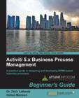 Activiti 5.x Business Process Management Beginner's Guide - Book