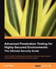 Advanced Penetration Testing for Highly-Secured Environments: The Ultimate Security Guide - Book