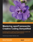 Mastering openFrameworks: Creative Coding Demystified - Book
